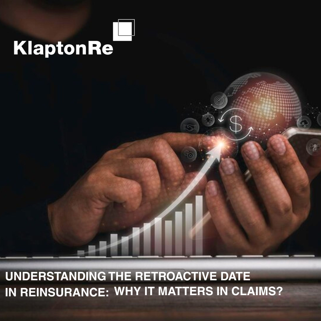 Understanding the Retroactive Date in Reinsurance: Why It Matters in Claims? 1 Understanding the Retroactive Date in Reinsurance